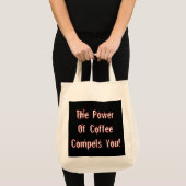 Koffie compileert je wit tote bag (Voorkant (product))