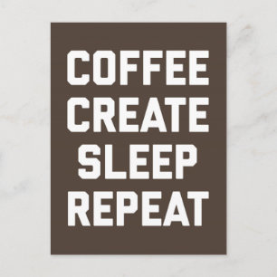 Koffie, Creëer, Slaap, Herhaal Funny Quote Briefkaart