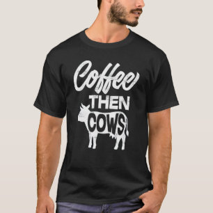 Koffie Dan Koeien - Grappige Koffie Koe Liefhebber T-shirt