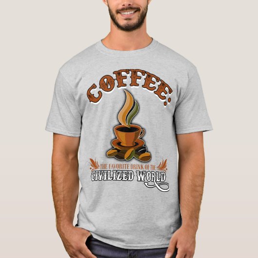 Koffie: de favoriete drink van de beschaafde werel t-shirt (Voorkant)