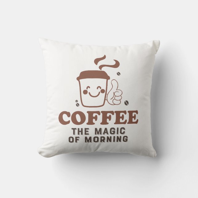 Koffie de Magic of Morning Coffee Lover Quote Kussen (Voorkant)