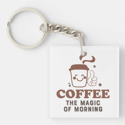 Koffie de Magic of Morning Coffee Lover Quote Sleutelhanger (voorkant)
