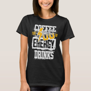 Koffie De OG van de Drink van de Energie T-shirt