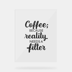 Koffie: De Realiteit Heeft een Filter Nodig - Typo Acryl Bord
