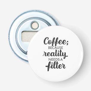 Koffie: De Realiteit Heeft een Filter Nodig - Typo Button Flesopener