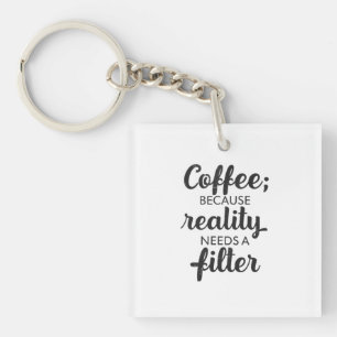 Koffie: De Realiteit Heeft een Filter Nodig - Typo Sleutelhanger