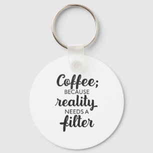Koffie: De Realiteit Heeft een Filter Nodig - Typo Sleutelhanger