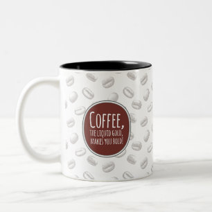 Koffie de vloeibare goud maakt je moedig mok