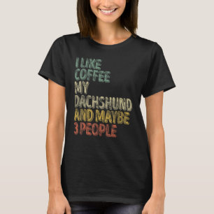Koffie die ik leuk vind aan Coffee Mijn Dachshund T-shirt