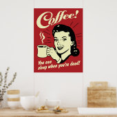 Koffie die je kunt slapen als je dood bent poster (Keuken)