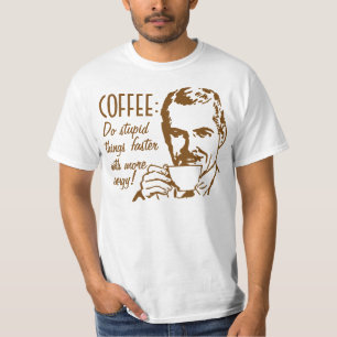 Koffie doet sneller dingen t-shirt