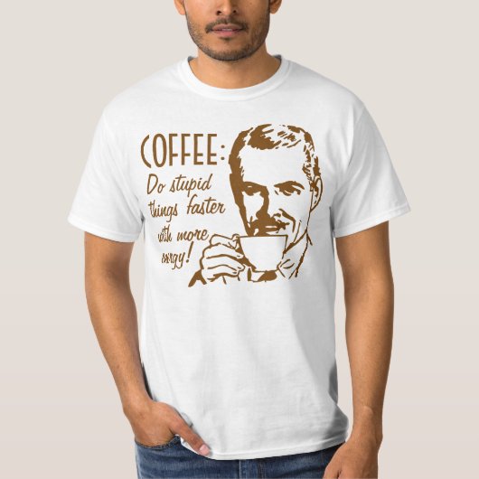 Koffie doet sneller dingen t-shirt (Voorkant)
