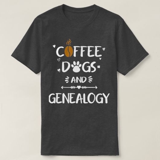 Koffie Dogs amp Genealogie Familieankerijgeschiede T-shirt (Design voorkant)