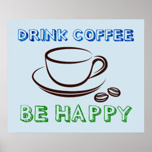 Koffie Drink, wees gelukkig - Poster