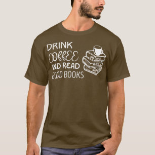 Koffie Drinken en goede boeken lezen T-shirt