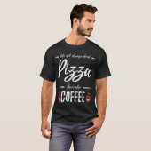 Koffie Drinker Pizza Grappig voedsel liefhebber ca T-shirt (Voorkant volledig)
