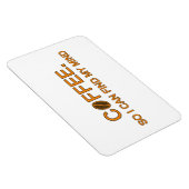 Koffie Dus ik kan mijn gedachten vinden, grappige  Magneet (Rechterzijde)