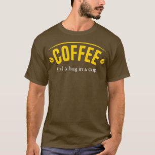 Koffie een knuffel in een kop 1 t-shirt