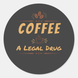 Koffie, een legale drug – Grappig ontwerp voor kof Ronde Sticker