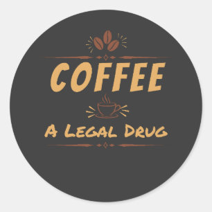 Koffie, een legale drug – Grappig ontwerp voor kof Ronde Sticker