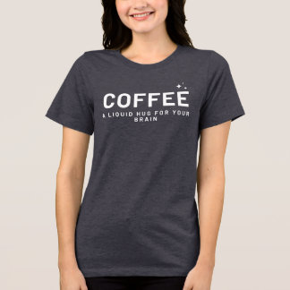 KOFFIE - Een vloeibare knuffel voor je hersenen Gr Tri-Blend Shirt