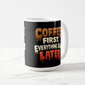Koffie Eerst, Alles Later Grappig Koffiemok (Voorkant rechts)