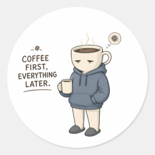 Koffie Eerst Alles Later Grappige Koffie Liefhebbe Ronde Sticker