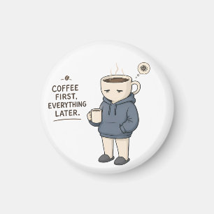 Koffie eerst alles later Grappige koffieliefhebber Magneet