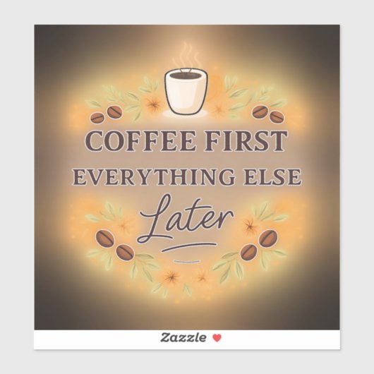 Koffie eerst, alles later – koffieliefhebber sticker (Vel)