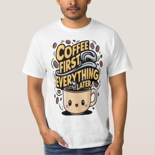 Koffie eerst alles later t-shirt (Voorkant)