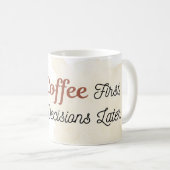 Koffie Eerst Beslissingen Later Mok (Voorkant rechts)
