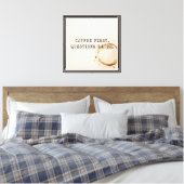 Koffie Eerst Canvas Afdruk (Insitu (Slaapkamer))