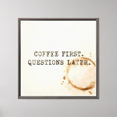 Koffie Eerst Canvas Afdruk (Voorkant)