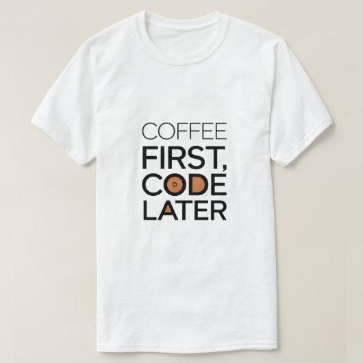 Koffie eerst, code later T-shirt (Design voorkant)