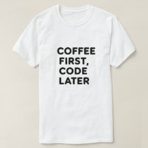 Koffie eerst, code later T-shirt - Programmeur Gif