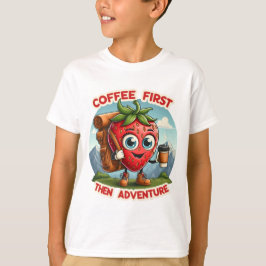 Koffie eerst, dan avontuur - Leuke aardbeienwandel T-shirt