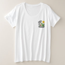 Koffie eerst dan avontuur - Schattigee eigenzinnig Grote Maat T-shirt