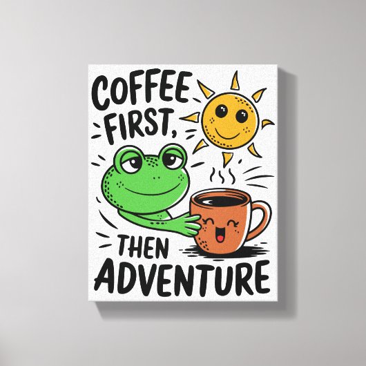Koffie eerst dan avontuur - Schattigee kikkermorge Canvas Afdruk (Voorkant)