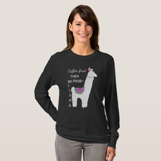 Koffie eerst dan geen prob llama funny shirt voor (Voorkant volledig)