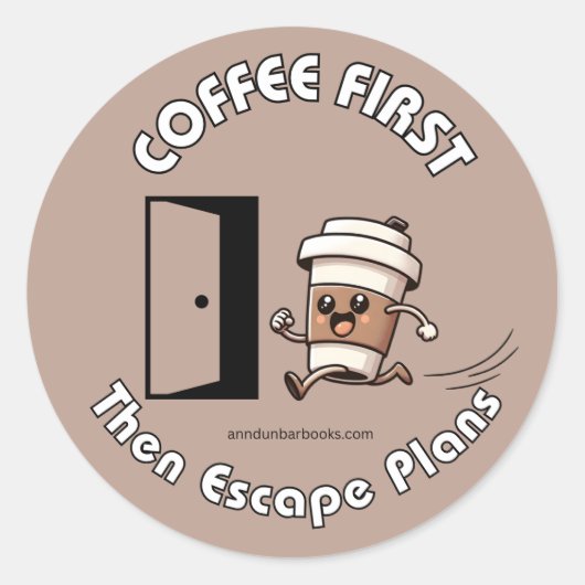 Koffie eerst, dan ontsnappingsplannen sticker (Voorkant)