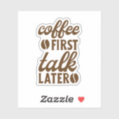 Koffie Eerst, Dan Pas Praten Sticker (Vel)