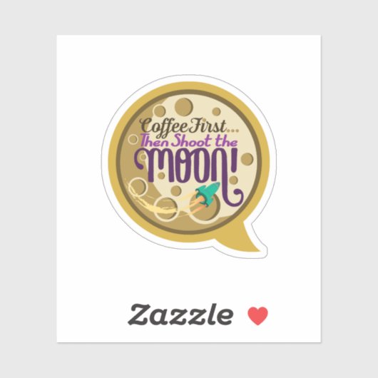 Koffie eerst... dan schiet de maan neer. sticker (Vel)