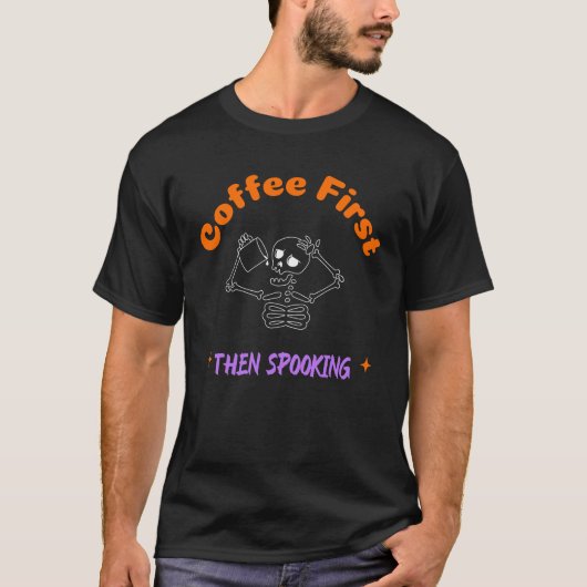 Koffie eerst dan spooking Halloween T-shirt (Voorkant)