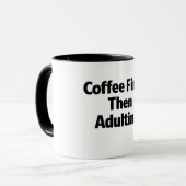 Koffie eerst, dan volwassen worden Funny koffiemok Mok (Voorkant links)