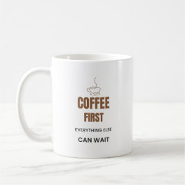 Koffie eerst, de rest kan wachten Grappige koffie Koffiemok