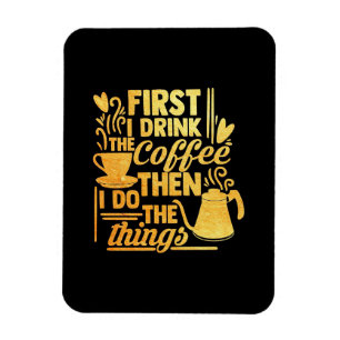 Koffie eerst Drink ik de koffie Magneet