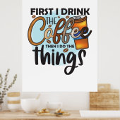 Koffie eerst Drink ik de koffie Poster (Keuken)