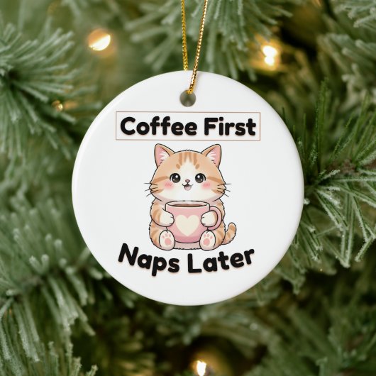 Koffie eerst, dutjes later Mooie Kat | Kawaii Koff Keramisch Ornament (Boom)
