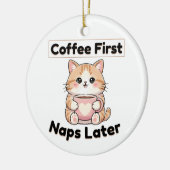 Koffie eerst, dutjes later Mooie Kat | Kawaii Koff Keramisch Ornament (Links)