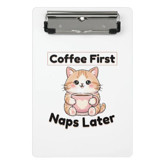 Koffie eerst, dutjes later Schattige Kat | Kawaii Mini Klembord (Voorkant)